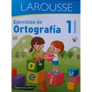 Ejercicios De OrtografĂa - Primaria 1 - Ediciones Larousse Ejercicios De OrtografĂa - Primaria 1 - Ediciones Larousse