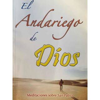 El Andariego De Dios - Meditaciones Sobre San Pablo El Andariego De Dios - Meditaciones Sobre San Pablo