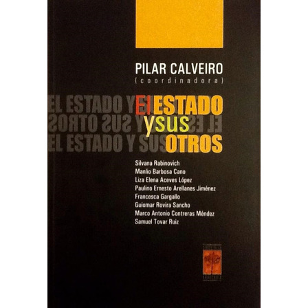 El Estado Y Sus Otros - Pilar Calveiro (coord.) El Estado Y Sus Otros - Pilar Calveiro (coord.)