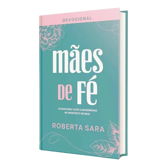 Devocional Mães De Fé: 40 Dias Para Viver A Maternidade No Propósito De Deus, De Roberta Sara. Editorial P R Books, Capa Mole Em Português, 2025