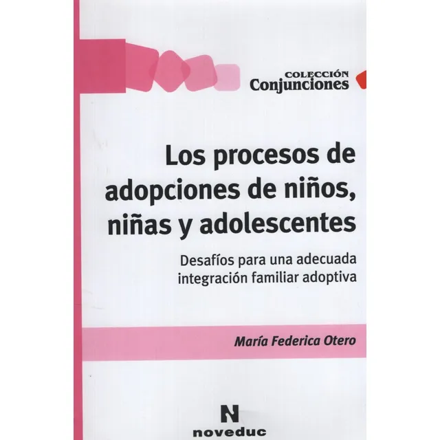 Libro Los Procesos De Adopciones De Niños Niñas Y Adolescentes, de Otero, Maria Federica. Editorial Novedades educativas, tapa blanda en español