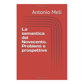 Libro: La Semantica Del Novecento Problemi E Prospettive Libro: La Semantica Del Novecento Problemi E Prospettive