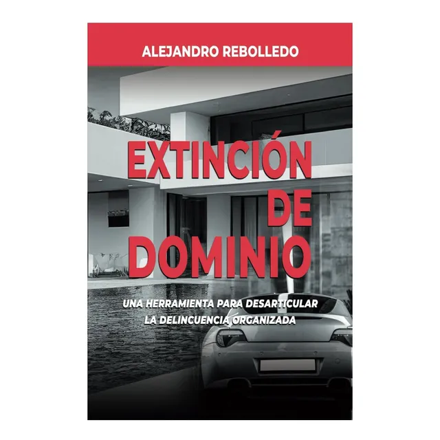 Libro: Extinción De Dominio: Una Herramienta Para La
