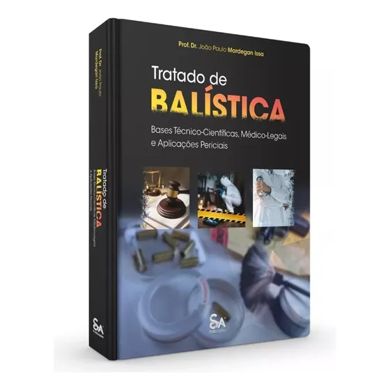 Tratado De Balistica: Bases Tecnica-cientificas, Medico-legais E Aplicacoes
