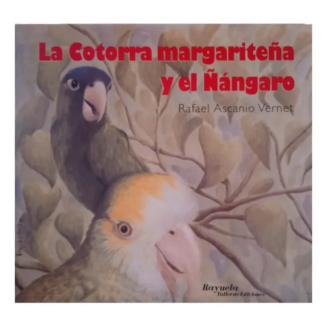La Cotorra Margariteña Y El Ñángaro / Rafael Ascanio Vernet