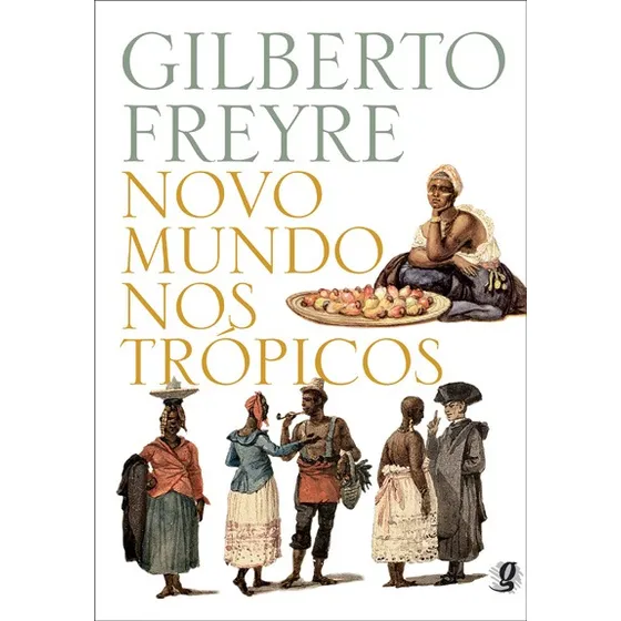 Novo mundo nos trópicos, de Freyre, Gilberto. Gilberto Freyre Editorial Grupo Editorial Global, capa mole em português, 2011