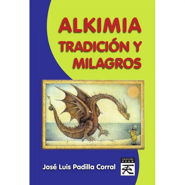 Alkimia, Tradición Y Milagros, De José Luis Padilla Corral