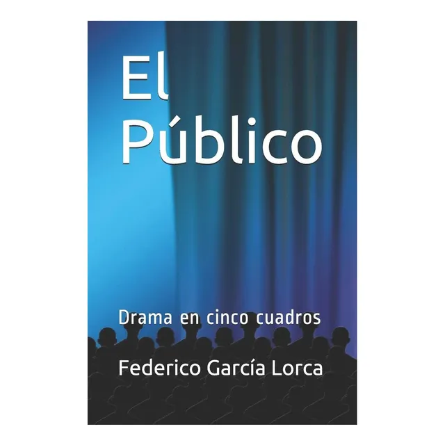 Libro: El Público: Drama En Cinco Cuadros (spanish Edition)