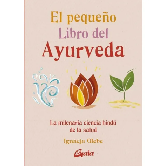 Libro El Pequeño Libro Del Ayurveda - Ignacia Glebe