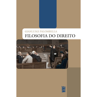 Filosofia Do Direito, De Palombella, Gianluigi. Editorial Editora Wmf Martins Fontes Ltda, Capa Mole Em Português, 2021 Filosofia Do Direito, De Palombella, Gianluigi. Editorial Editora Wmf Martins Fontes Ltda, Capa Mole Em Português, 2021