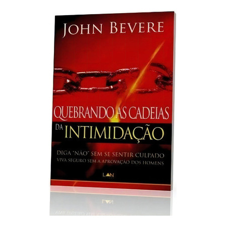 Quebrando As Cadeias Da Intimidação, De John Bevere. Editora Luz As Nações Em Português, 2017 Quebrando As Cadeias Da Intimidação, De John Bevere. Editora Luz As Nações Em Português, 2017
