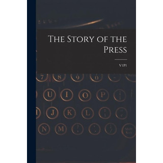 Libro The Story Of The Press; V1p1 - Anonymous Libro The Story Of The Press; V1p1 - Anonymous