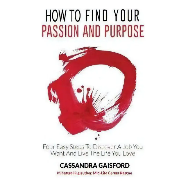 How To Find Your Passion And Purpose, De Cassandra Gaisford. Editorial Blue Giraffe Publishing, Tapa Blanda En Inglés