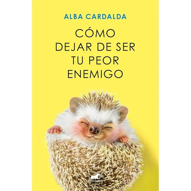 Cómo Dejar De Ser Tu Peor Enemigo - Alba Cardalda