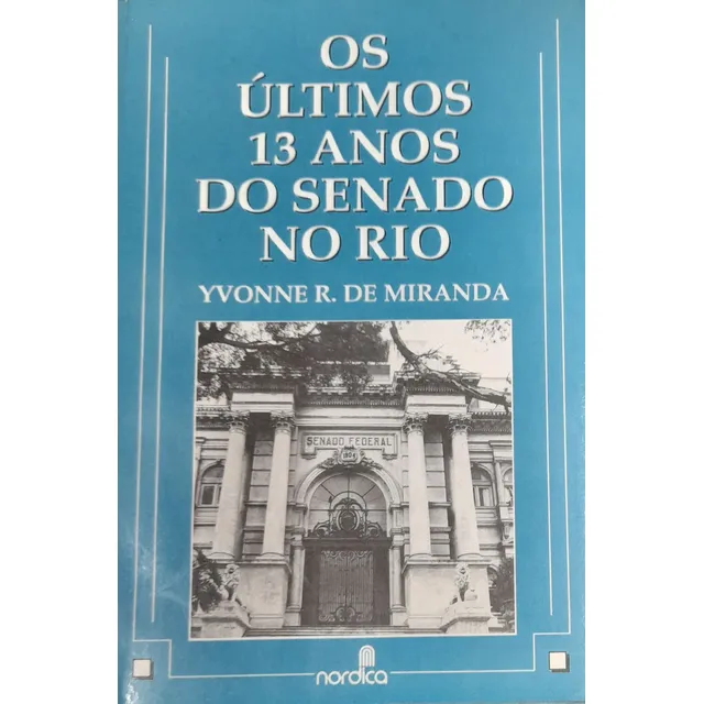 Livro Os Ultimos 13 Anos Do Senado No Rio