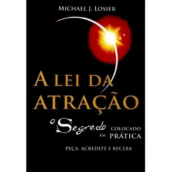 A Lei Da Atração - O Segredo Colocado Em Prática