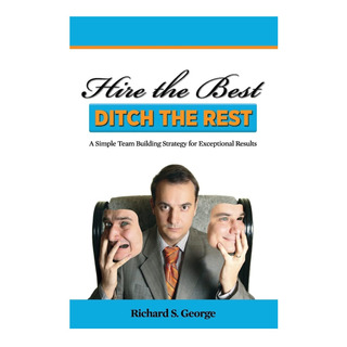 Libro: Hire The Best Ditch The Rest: Uma Simples Formação De Libro: Hire The Best Ditch The Rest: Uma Simples Formação De