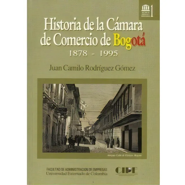 Historia De La Cámara De Comercio De Bogotá 1878-1995 (ta, De Juan Camilo Rodríguez Gómez. 9586162470, Vol. 1. Editorial Editorial U. Externado De Colombia, Tapa Blanda, Edición 1995 En Español, 1995