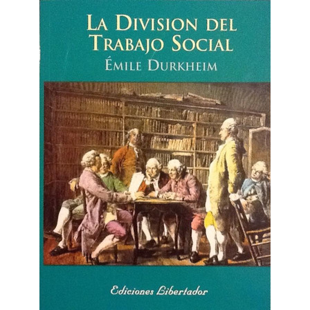La División Del Trabajo Social - Émile Durkheim La División Del Trabajo Social - Émile Durkheim