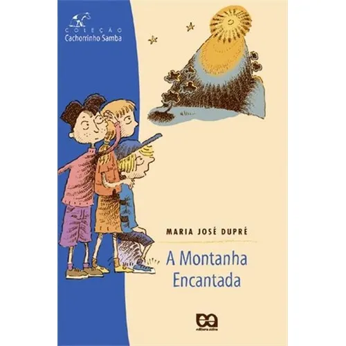 A Montanha Encantada - 29ªed.(2000), De Maria Jose Dupre. Editora Ática, Capa Mole, Edição 29 Em Português, 2000