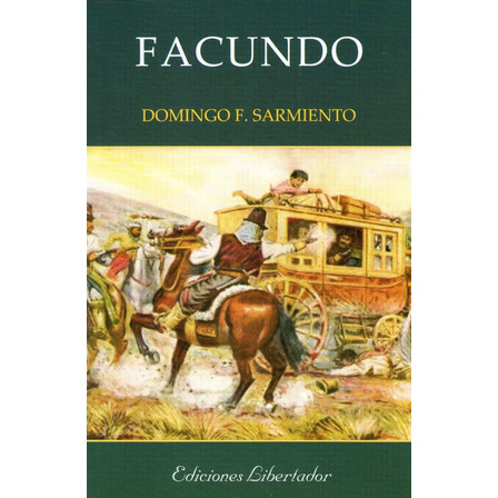 Facundo - Domingo Faustino Sarmiento Facundo - Domingo Faustino Sarmiento
