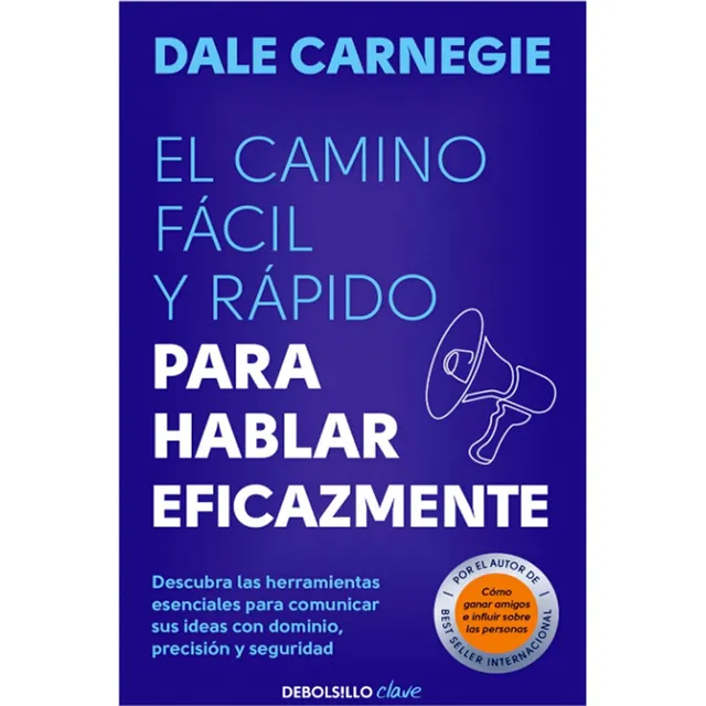 El Camino Fácil Y Rápido Para Hablar Eficazmente - Carnegie