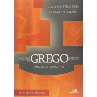 Noções Do Grego Bíblico - Gramática Fundamental Noções Do Grego Bíblico - Gramática Fundamental