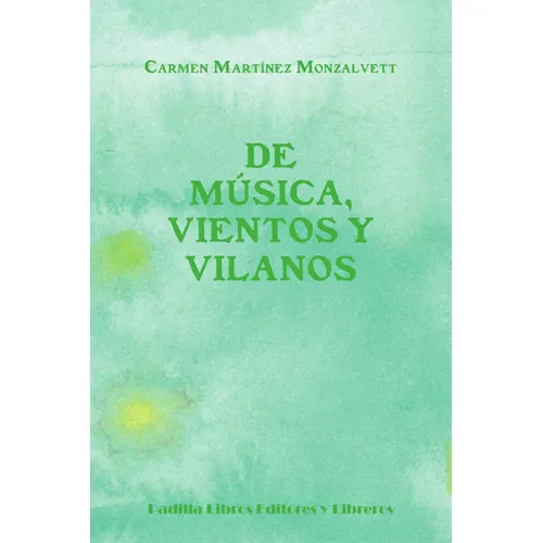 De Música, Vientos Y Vilanos, De Carmen Martínez Monzalvett. Editorial Padilla Libros Editores Y Libreros, Tapa Blanda En Español, 2018