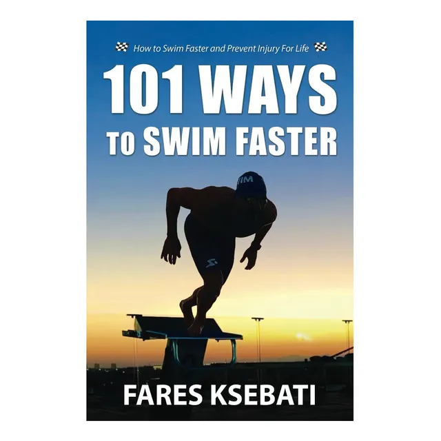 Libro: 101 Ways To Swim Faster: How To Swim Faster And For