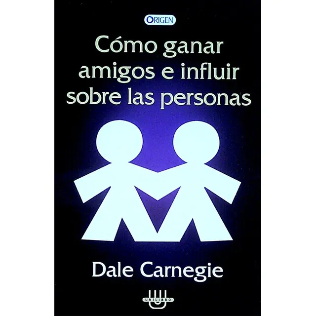 Como Ganar Amigos E Influir Sobre Las Personas.. - Dale Carn