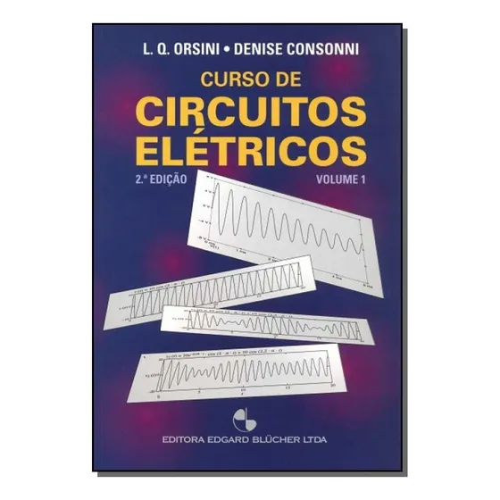 Curso De Circuitos Eletricos - Vol.01: Curso De Circuitos Elétricos, De Orsini, Luiz De Queiroz , Consonni, Denise. Série Engenharia Editora Blucher, Capa Mole, Edição Elétrica Em Português, 20