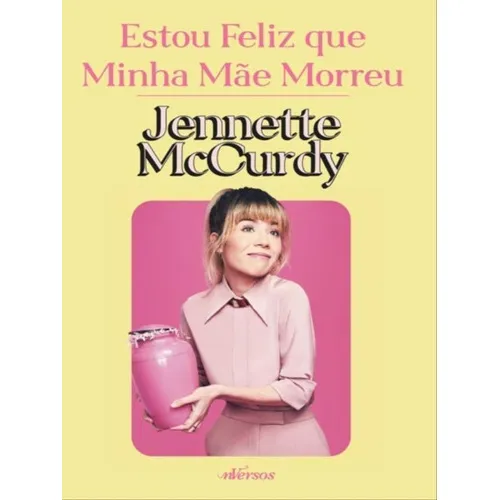 Estou Feliz Que Minha Mãe Morreu, De Mccurdy, Jennette. Editora Nversos, Capa Mole Em Português