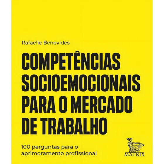 Competências socioemocionais para o mercado de trabalho: 100 perguntas para o aprimoramento profissional, de Benevides, Rafaelle. Editorial Editora Urbana Ltda em português, 2019