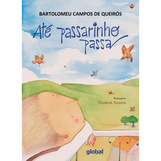 Até passarinho passa, de Campos de Queirós, Bartolomeu. Bartolomeu Campos de Queirós Editorial Global Editora, capa mole em português, 2022
