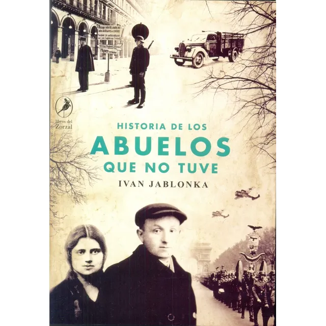 Historia De Los Abuelos Que No Tuve - Ivan Jablonka