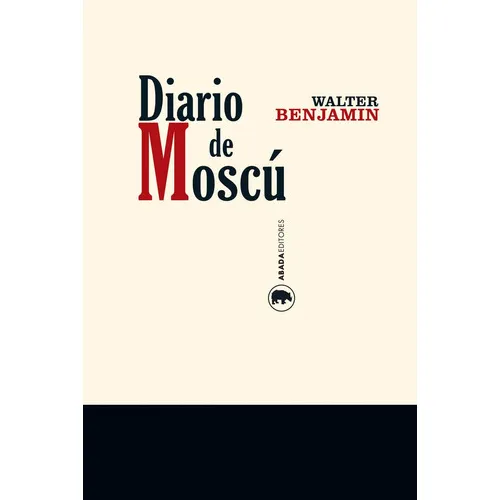 Diario De Moscãâº, De Benjamin, Walter. Editorial Abada Editores, Tapa Blanda En Español