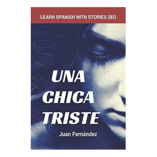 Libro: Aprende Español Con Historias (b2): Una Chica Triste