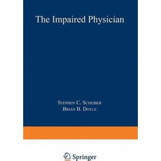 Libro The Impaired Physician - Stephen C. Scheiber Libro The Impaired Physician - Stephen C. Scheiber