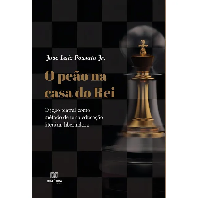 O peão casa do rei, de José Luiz Possato Jr. Editorial Dialética, tapa blanda en portugués, 2022