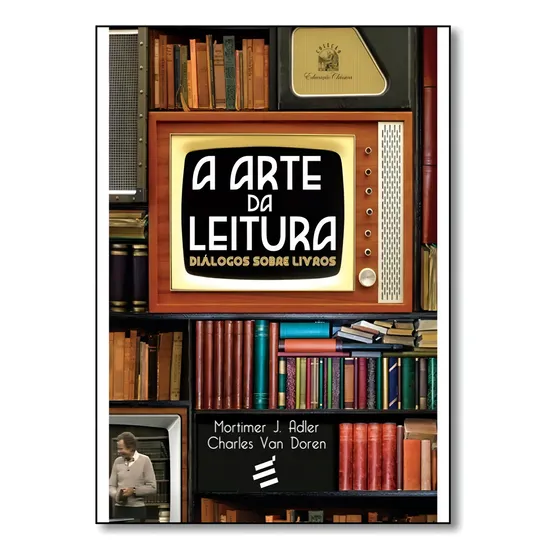 Livro A Arte Da Leitura - Mortimer J. Adler E C. Van Doren