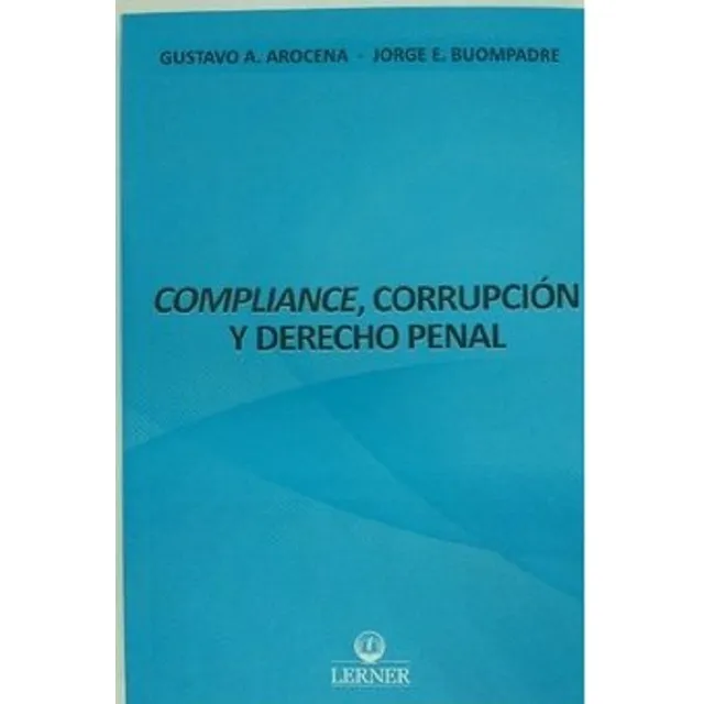 Compliance, Corrupción Y Derecho Penal Arocena