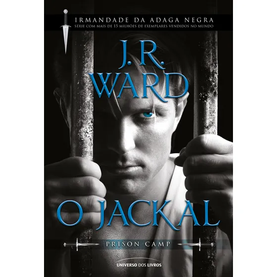 O Jackal, de Ward, J. R.. Irmandade da Adaga Negra – Prison Camp (1), vol. 1. Editorial Universo dos Livros Editora LTDA, capa mole em português, 2022