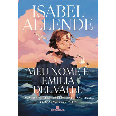 Meu Nome É Emilia Del Valle, De Allende, Isabel. Editorial Bertrand Brasil, Capa Mole, Edição 1 Em Português, 2025 Meu Nome É Emilia Del Valle, De Allende, Isabel. Editorial Bertrand Brasil, Capa Mole, Edição 1 Em Português, 2025