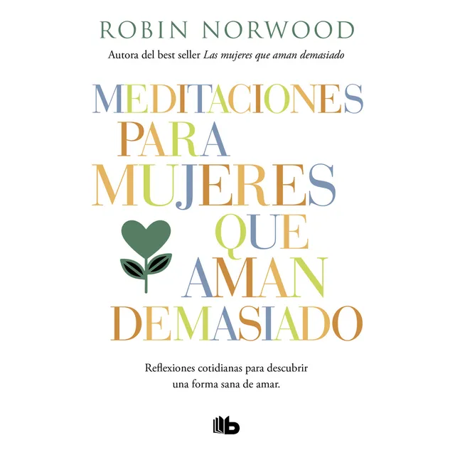 Las Mujeres Que Aman Demasiado: , De Robin Norwood. , Vol. 1. Editorial Debols!llo, Tapa Blanda, Edición 1 En Español, 2025