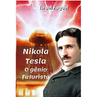 Livro Nikola Tesla: O Gênio Futurista Livro Nikola Tesla: O Gênio Futurista