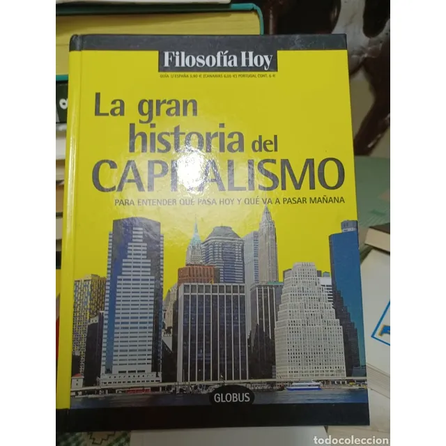 La Gran Historia Del Capitalismo Globus Filosofia Hoy 2015