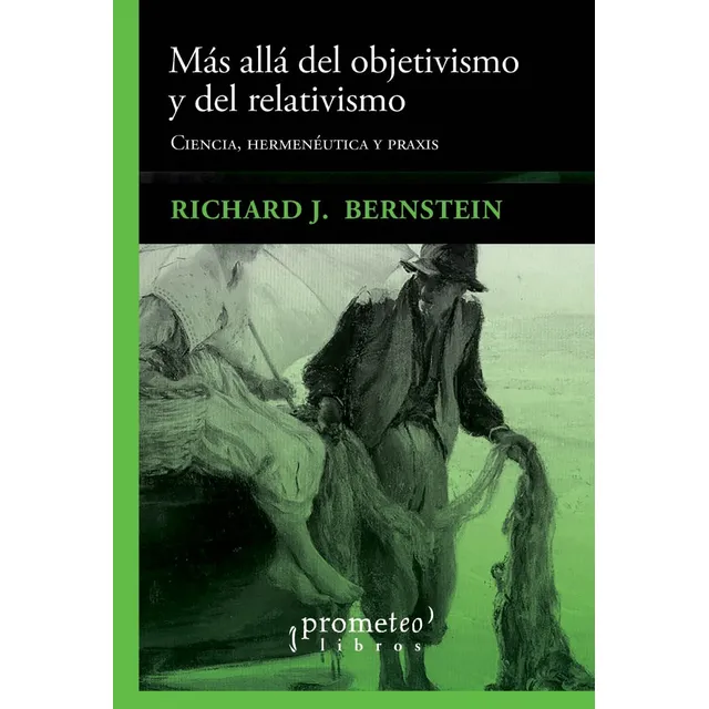 Mas Allá Del Objetivismo Y Del Realismo. Bernstein, Richard