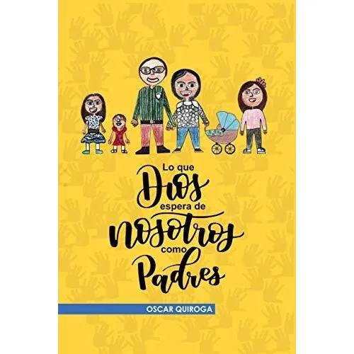 Lo Que Dios Espera De Nosotros Como Padres