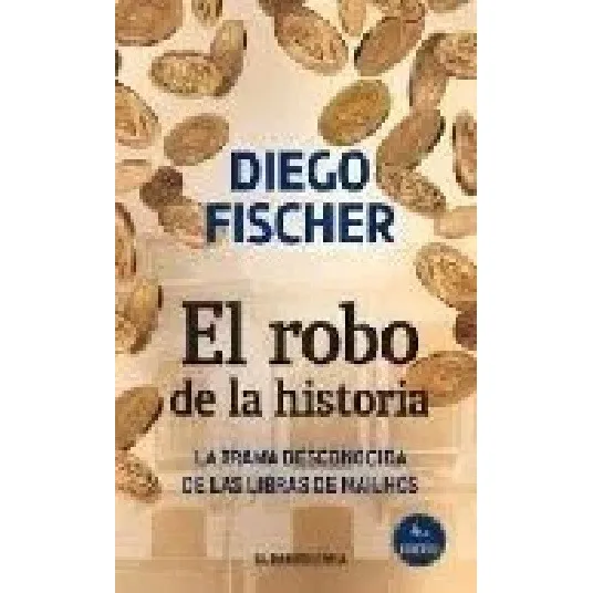 El Robo De La Historia. La Trama Desconocida De Las Libras 