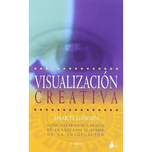 Visualizacion Creativa - Shakti Gawain - Libro Sirio